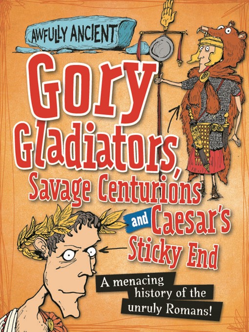 Title details for Gory Gladiators, Savage Centurions and Caesar's Sticky End by Kay Barnham - Available